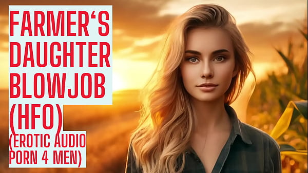 Farmer’s daughter blowjob (Full Audio on my site ASMR HFO JOI Erotic Audio 4 Men)