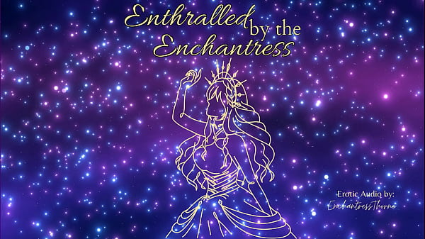 Enthralled by the Enchantress