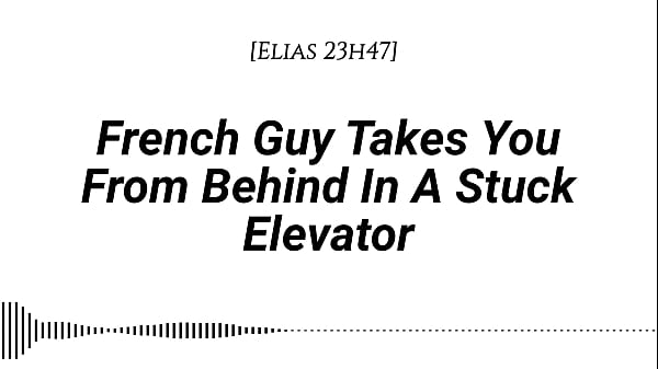 [M4F] French Guy Takes You From Behind In A Stuck Elevator [Real French Accent][Emotional][Kissing][Rubbing With Our Clothes On][Whispers In Your Ear][Slow Burn][Dirty Talking]